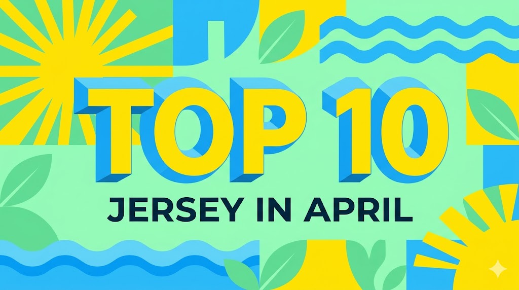 10 Absolute Must-Dos in Jersey This April 2026!