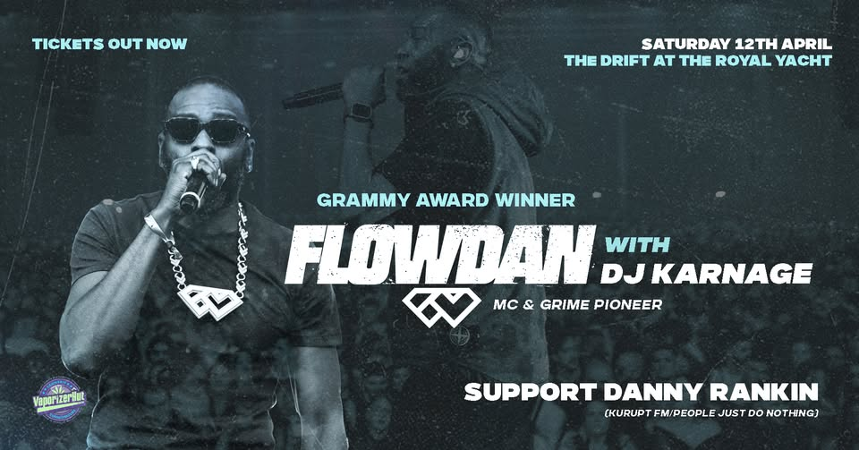 FLOWDAN with DJ Karnage (Roll Deep) + Danny Rankin aka DJ Decoy (Kurupt FM) + More