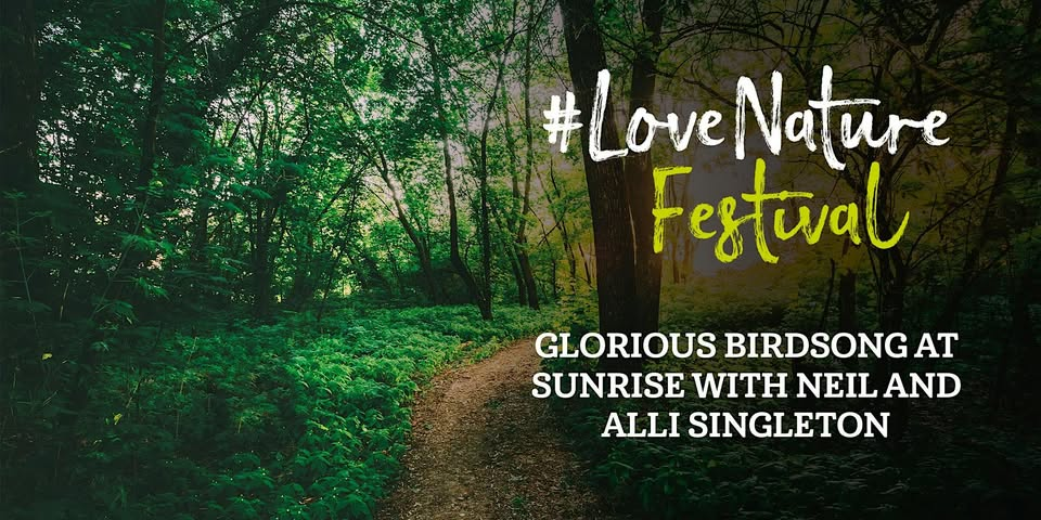 #LoveNature Festival: Glorious Birdsong at Sunrise