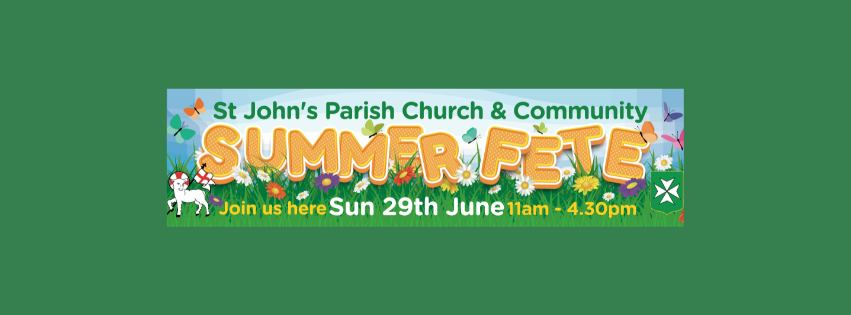 St. John's Church & Community Summer Fete Saturday 29th June 2025