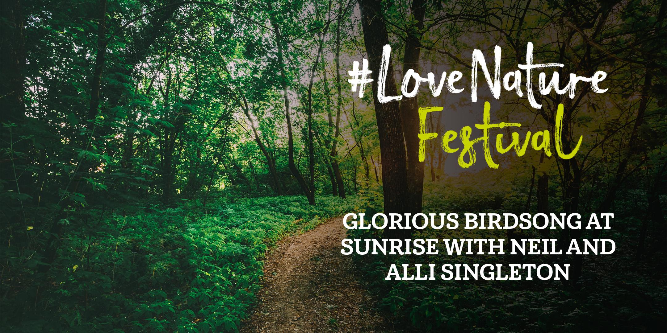 #LoveNature Festival: Glorious Birdsong at Sunrise