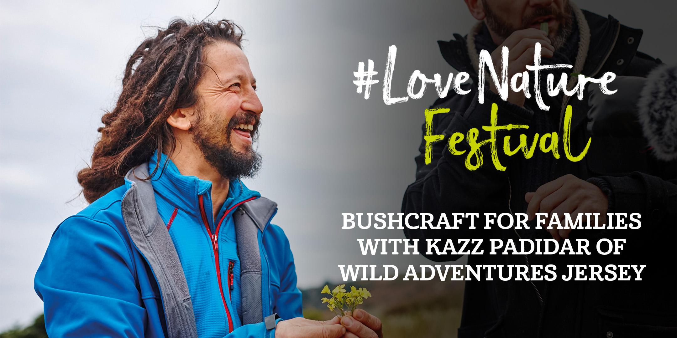 #LoveNature Festival: Bushcraft for Families with Kazz Padidar