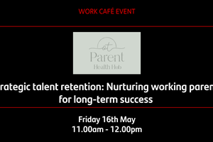 Strategic talent retention: Nurturing working parents for long-term success